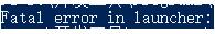 python 解决Fatal error in launcher:错误问题